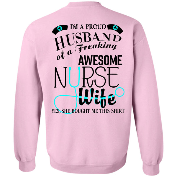 Being A Nurse T Shirt, I'm A Proud Husband Of A Freaking Awesome Nurse Wife Sweatshirt