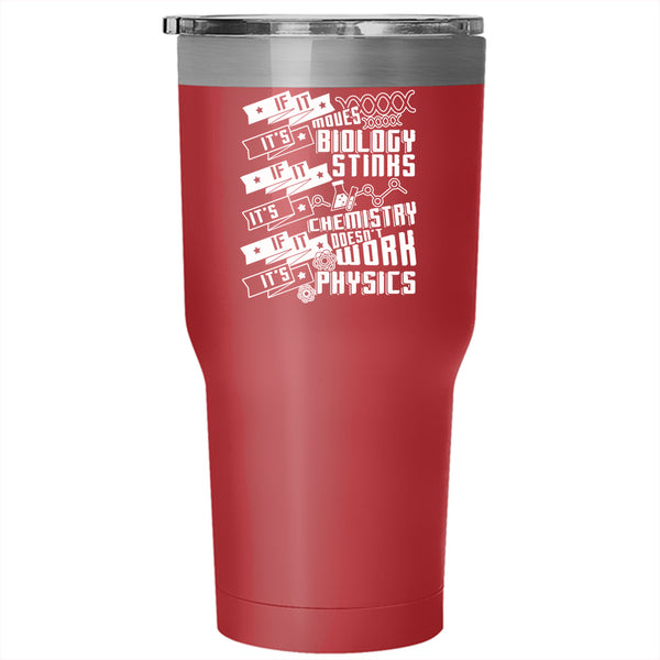 If It Moves It's Biology Tumbler 30 oz Stainless Steel, If It Stinks It's Chemistry Travel Mug