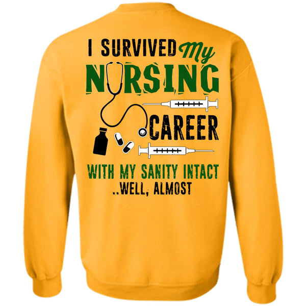 Being A Nurse T Shirt, I Survived My Nursing Career Sweatshirt