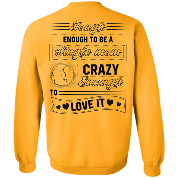 Being A Mother T Shirt, Tough Enough To Be A Single Mom Crazy Enough Love It Sweatshirt