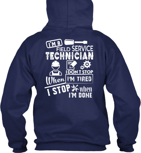 I'm A Field Service Technician T Shirt, I Don't Stop When I'm Tired T Shirt