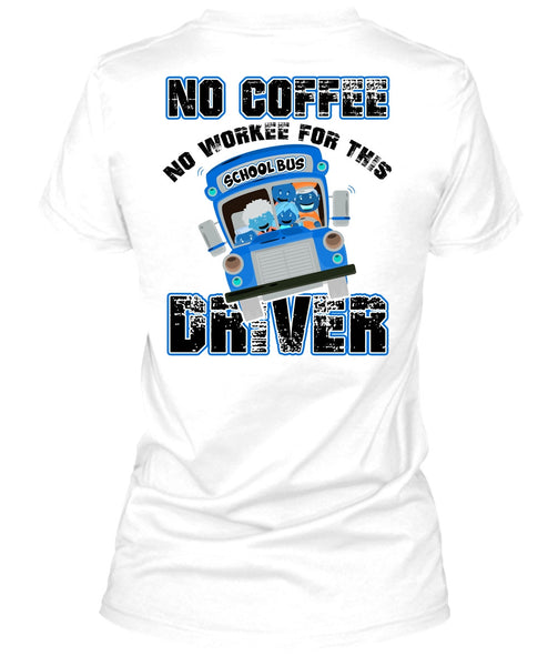 No Workee For This School Bus Driver T Shirt, I Love Bus T Shirt