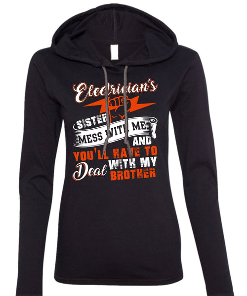 Electrician's Sister T Shirt, Deal With My Brother T Shirt (Anvil Ladies Ringspun Hooded)