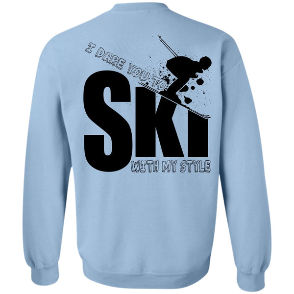Being A Skier T Shirt, I Dare You To Ski With My Style Sweatshirt