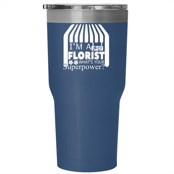 I'm A Florist Tumbler 30 oz Stainless Steel, What's Your Superpower Travel Mug