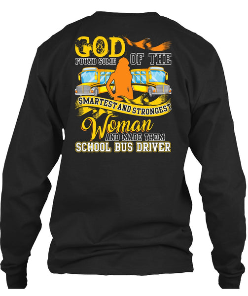 Made Them School Bus Driver T Shirt, Smartest And Strongest Woman T Shirt