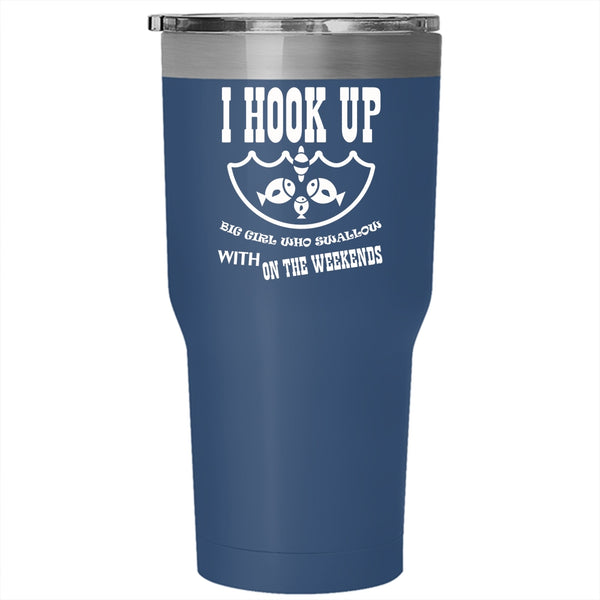 I Hook Up Big Girl Tumbler 30 oz Stainless Steel, Swallow With On The Weekends Travel Mug