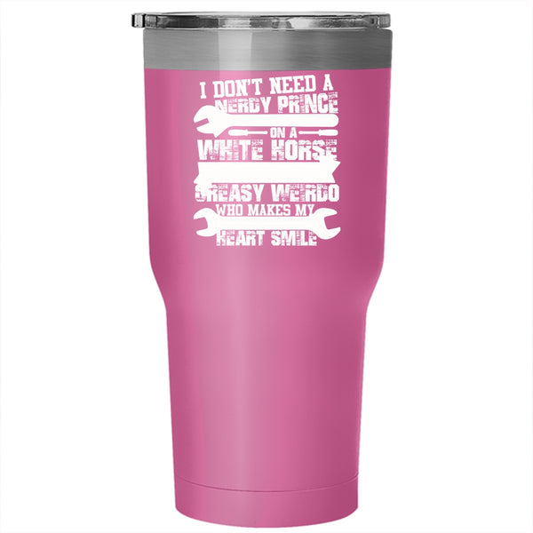 I Have My Greasy Weirdo Tumbler 30 oz Stainless Steel, Who Makes My Heart Smile Travel Mug