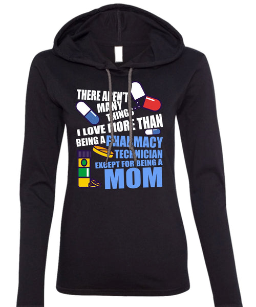 Being A Pharmacy Technician T Shirt, Being A Mom T Shirt (Anvil Ladies Ringspun Hooded)