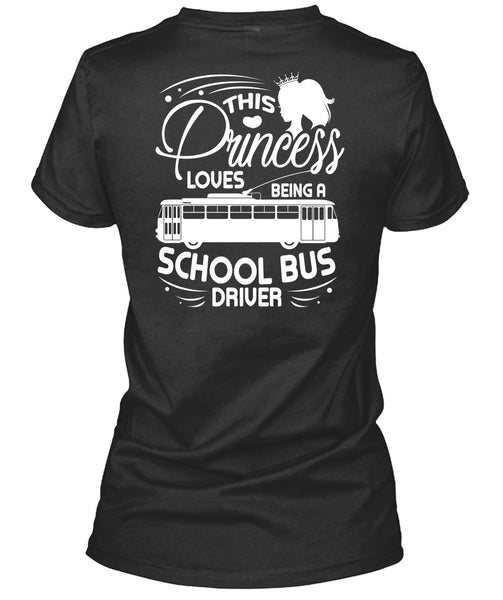 Being A School Bus Driver T Shirt, This Princess Loves T Shirt