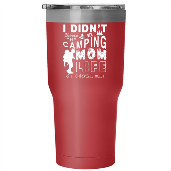 I Didn't Choose The Camping Mom Life Tumbler 30 oz Stainless Steel, Cool Mom Travel Mug