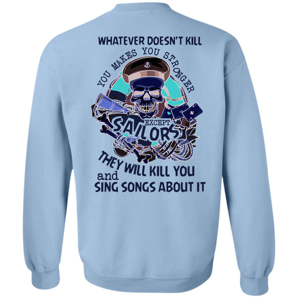 Being A Sailor T Shirt, You Makes You Stronger Except Sailors Sweatshirt