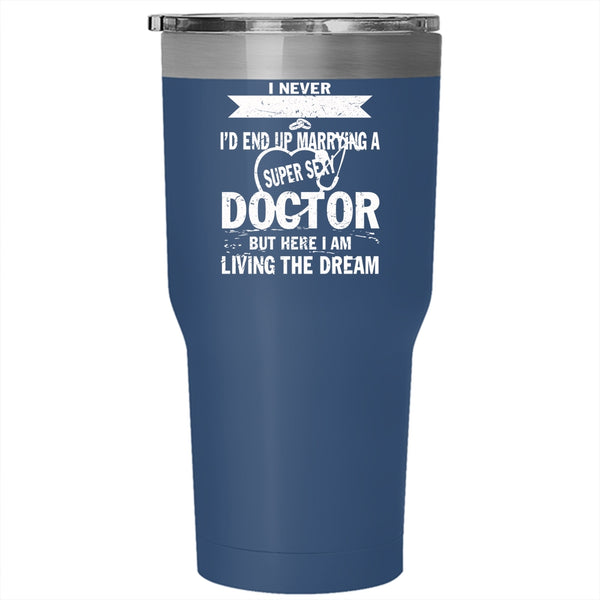 I'd End Up Marrying A Doctor Tumbler 30 oz Stainless Steel, I Love Doctor Travel Mug