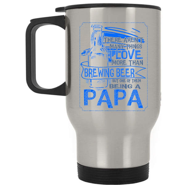 Being A Papa Travel Mug, I Love More Than Brewing Beer Mug