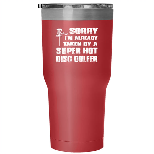 I'm Already Taken By A Hot Disc Golfer Tumbler, Gift For Wedding Cup