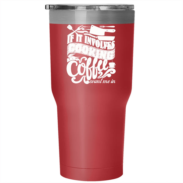 If I Involves Cooking And Coffee Tumbler 30 oz Stainless Steel, Cute Gift For Chef Travel Mug