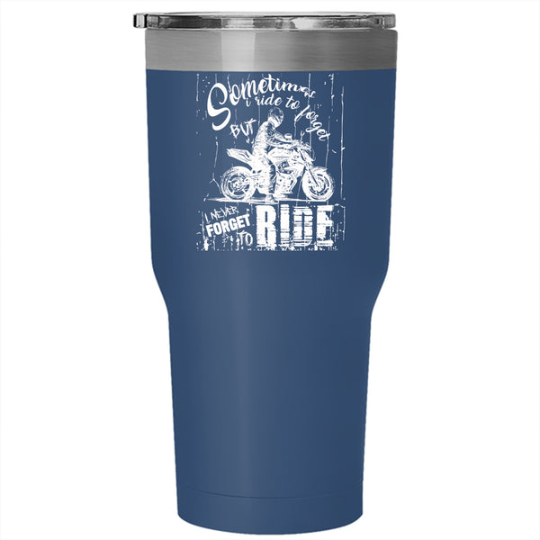 I never Forget To Ride Tumbler 30 oz Stainless Steel, Ride My Motorcycle Travel Mug