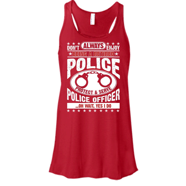 Being A Retired Police T Shirt, Protect & Serve Police Officer Tank Top