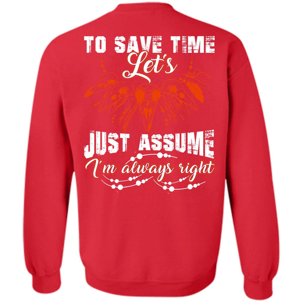 I'm Always Right T Shirt, I Love My Life Sweatshirt