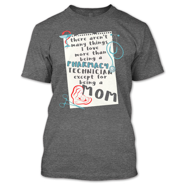 Being A Pharmacy Technician T Shirt, Except For Being A Mom T Shirt