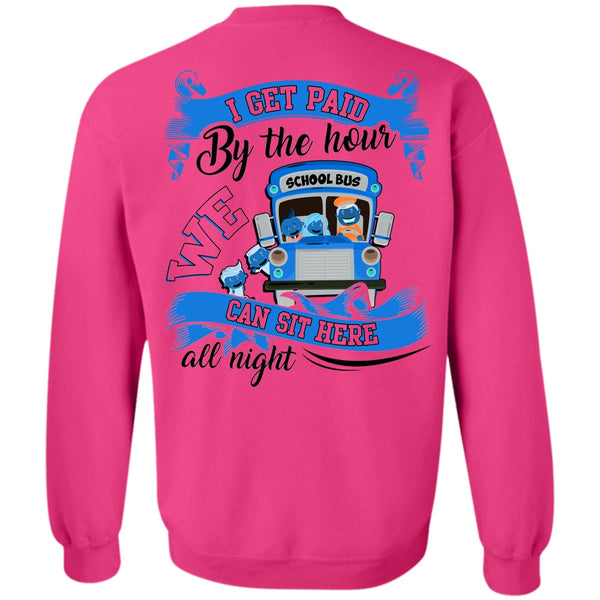 I Love Bus T Shirt, I Get Paid By The Hour Sweatshirt