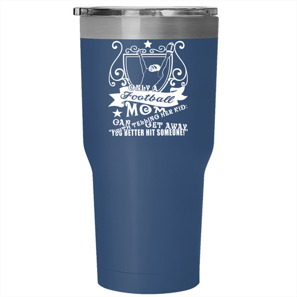 Football Mom Tumbler 30 oz Stainless Steel, Funny Gift For Mommy Travel Mug
