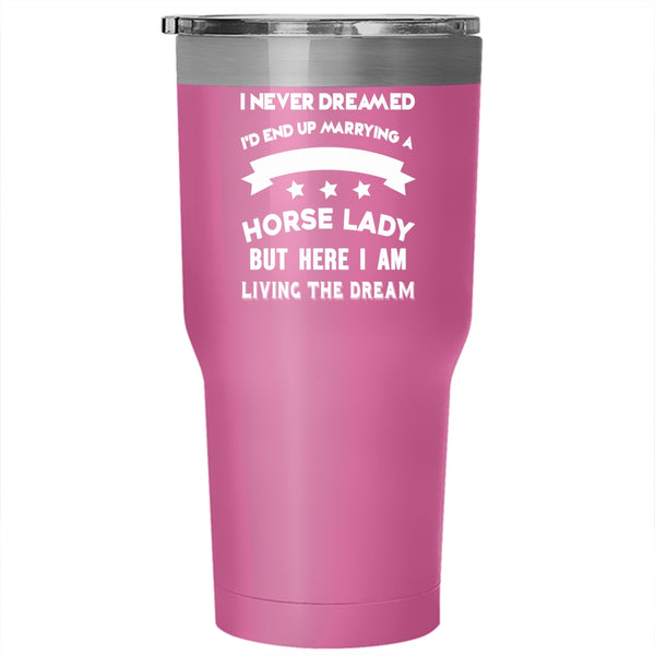 I'd End Up Marrying A Horse Lady Tumbler 30 oz Stainless Steel, Awesome Horse Lady Travel Mug