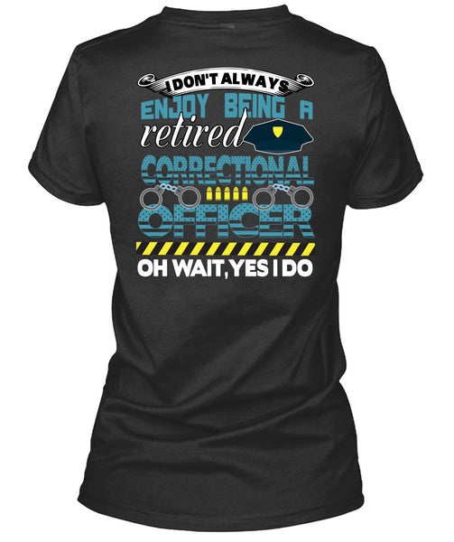 Being A Retired Correctional Officer T Shirt, Calls Me A Correctional Officer T Shirt