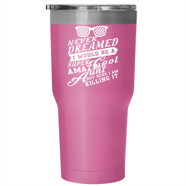 I Would Be A Cool Amazing Aunt Tumbler 30 oz Stainless Steel, My Sister Travel Mug