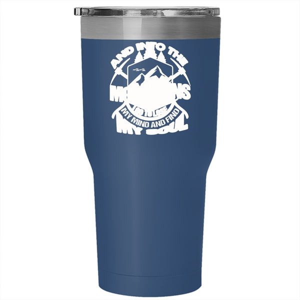 Into The Mountains Tumbler 30 oz Stainless Steel, I Go To Lose My Mind And Find My Soul Travel Mug