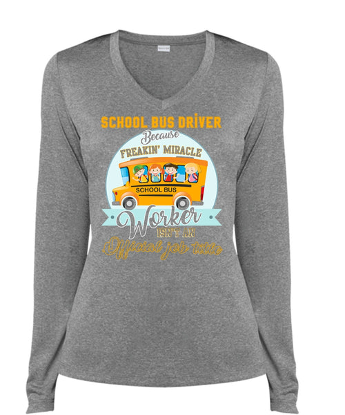 School Bus Driver T Shirt, Freaking Miracle Worker T Shirt, Cool Shirt (Ladies LS Heather V-Neck)