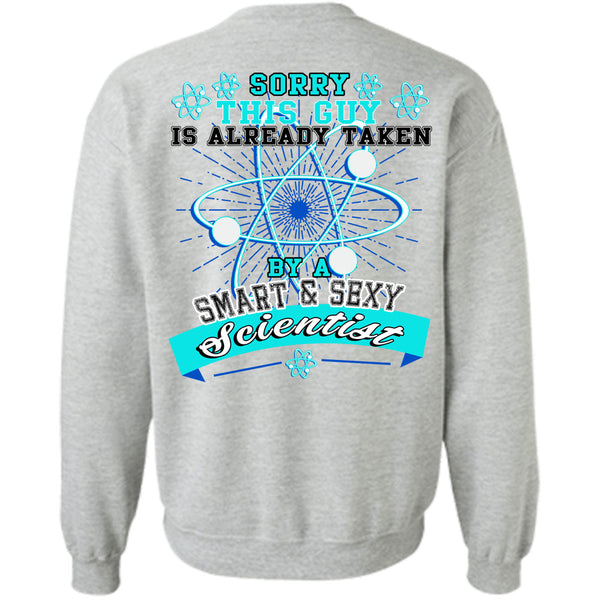 Being A Scientist T Shirt, This Guy Is Already Taken By A Smart Scientist Sweatshirt