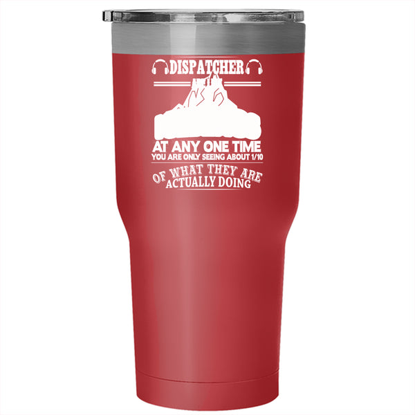 Dispatcher Are Like Icebergs Tumbler 30 oz Stainless Steel, Funny Dispatcher Travel Mug