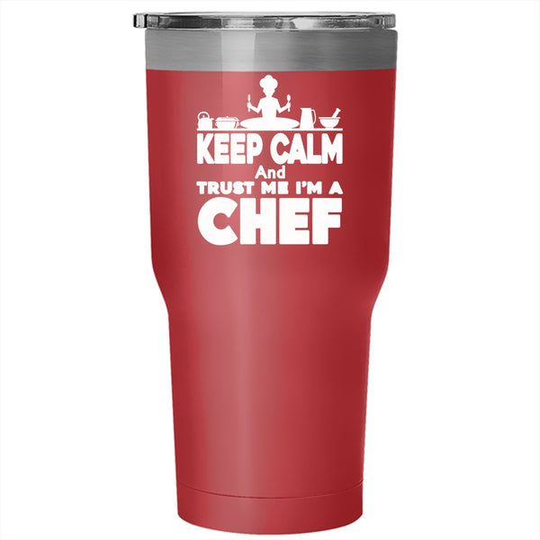 Keep Calm And Trust Me I'm A Chef Tumbler 30 oz Stainless Steel, Funny Travel Mug