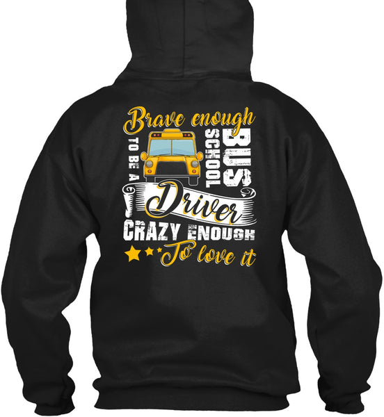 Brave Enough To Be A School Bus Driver T Shirt, Crazy Enough To Love It T Shirt
