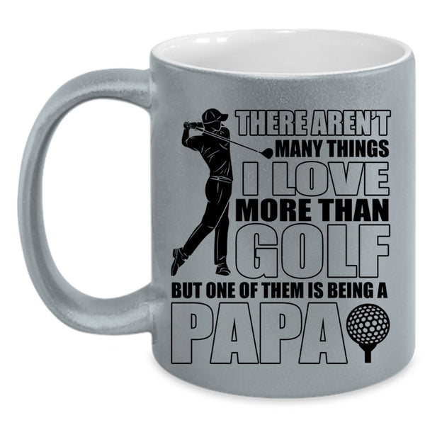 Being A Papa Coffee Mug, I Love More Than Golf Accent Mug