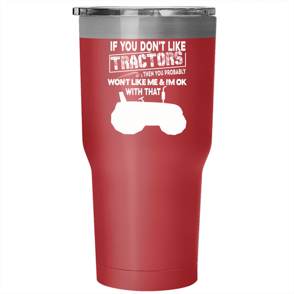 If You Don't Like Tractors Tumbler 30 oz Stainless Steel, Cool Farmer Travel Mug