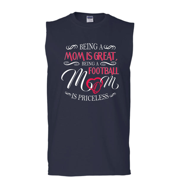Being A Mom Is Great Shirt, Being A Football Mom Is Priceless Shirt (Men's Cotton Sleeveless)