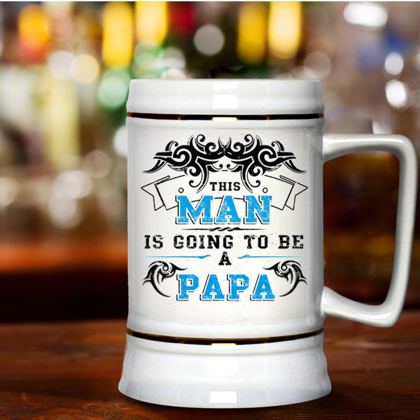 Being A Papa Beer Stein 22oz, This Man Is Going To Be A Papa Beer Mug