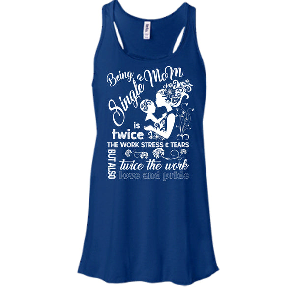 Being A Single Mom T Shirt, Twice Work Twice Stress T Shirt, Cool T Shirt