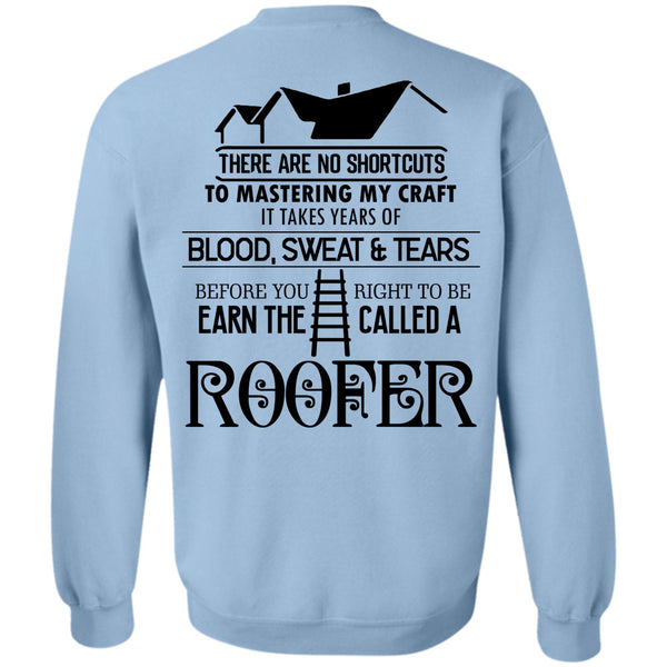 Being A Roofer T Shirt, You Right To Be Earn The Called A Roofer Sweatshirt