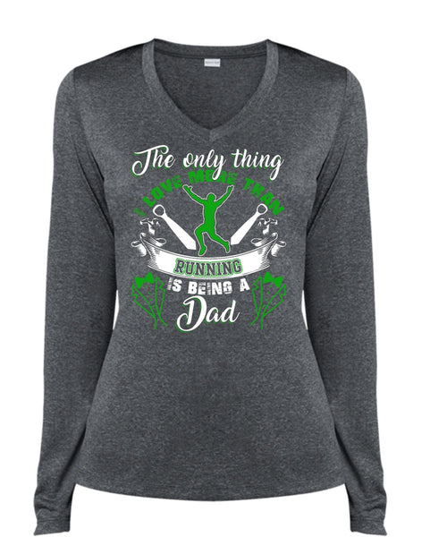 I Love More Than Running T Shirt, Being A Dad T Shirt, Cool Shirt (Ladies LS Heather V-Neck)