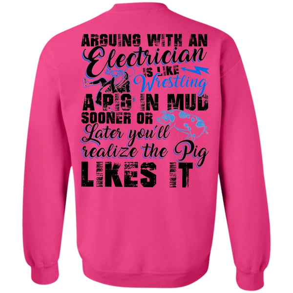 I Love Electrician T Shirt, Arguing With An Electrician Sweatshirt