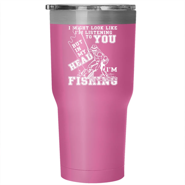 In My Head I'm Fishing Tumbler 30 oz Stainless Steel, Funny Fishing Travel Mug