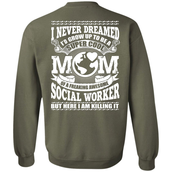 Being A Mom T Shirt, Social Worker Sweatshirt