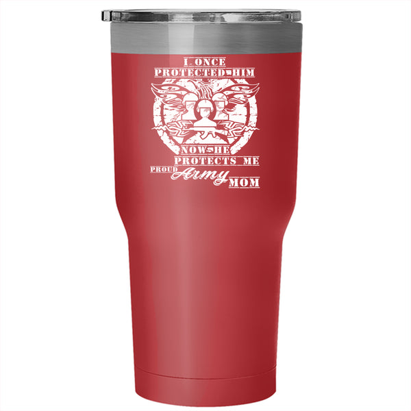 I Once Protected Him Tumbler 30 oz Stainless Steel, Proud Army Mom Travel Mug