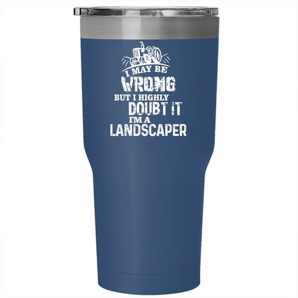 I'm A Landscaper Tumbler 30 oz Stainless Steel, Cool Landscaper Travel Mug