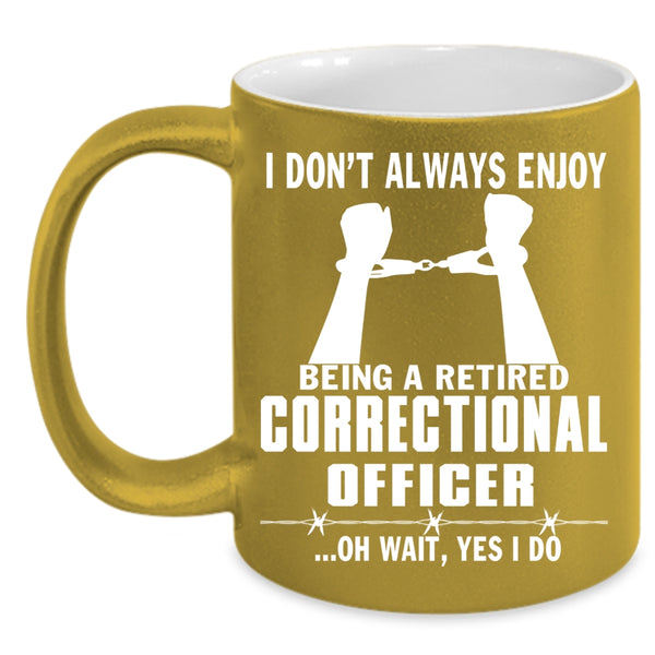 Being A Retired Correctional Officer Coffee Mug, Retired Coffee Cup