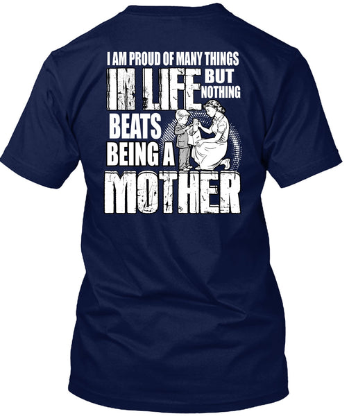 Being A Mother T Shirt, I Am Proud Of Many Things T Shirt
