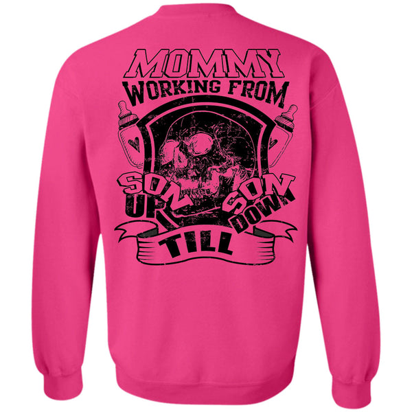 Being A Mother T Shirt, Mommy Working From Son Up Till Son Down Sweatshirt